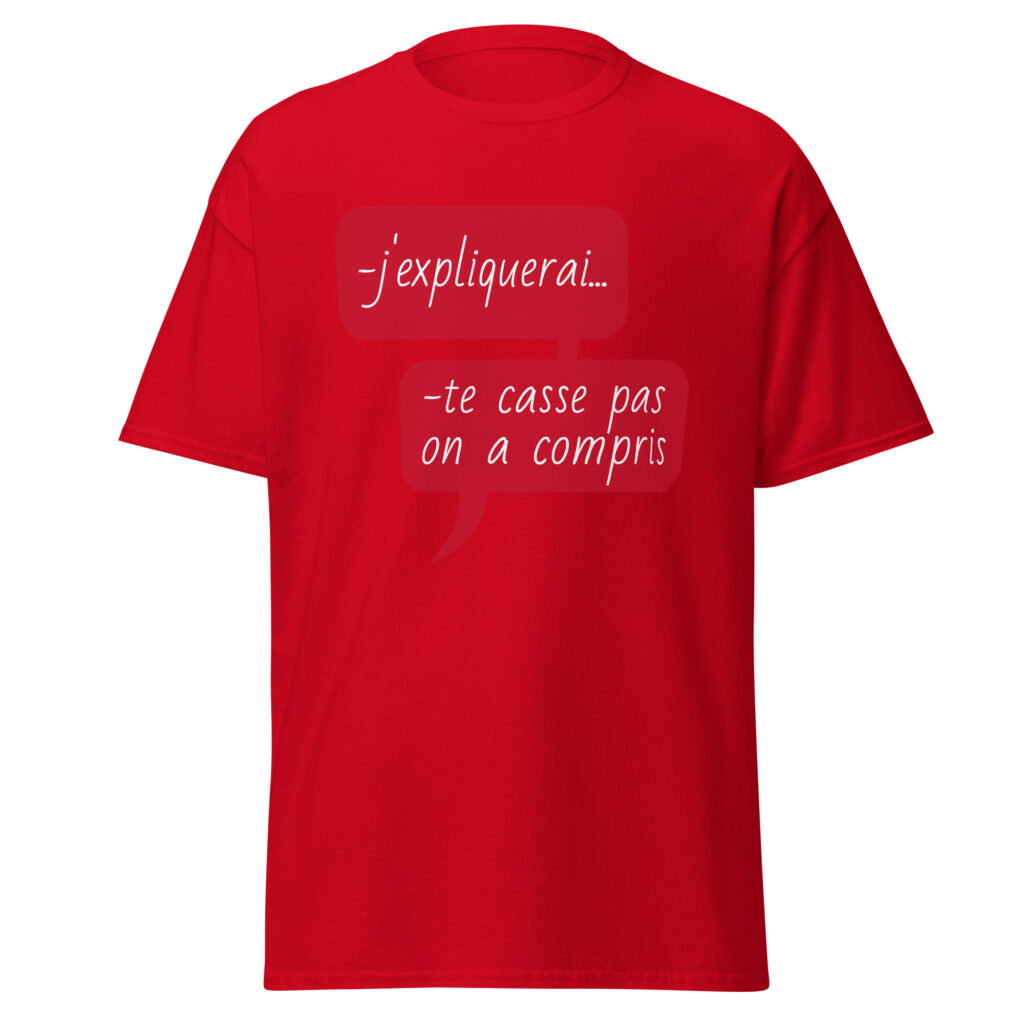 T-shirt "J'expliquerai... te casse pas, on a compris." — Rouge, face