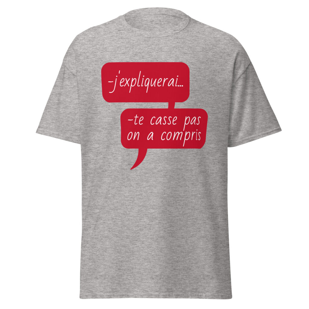 T-shirt "J'expliquerai... te casse pas, on a compris." — Gris Sport, face