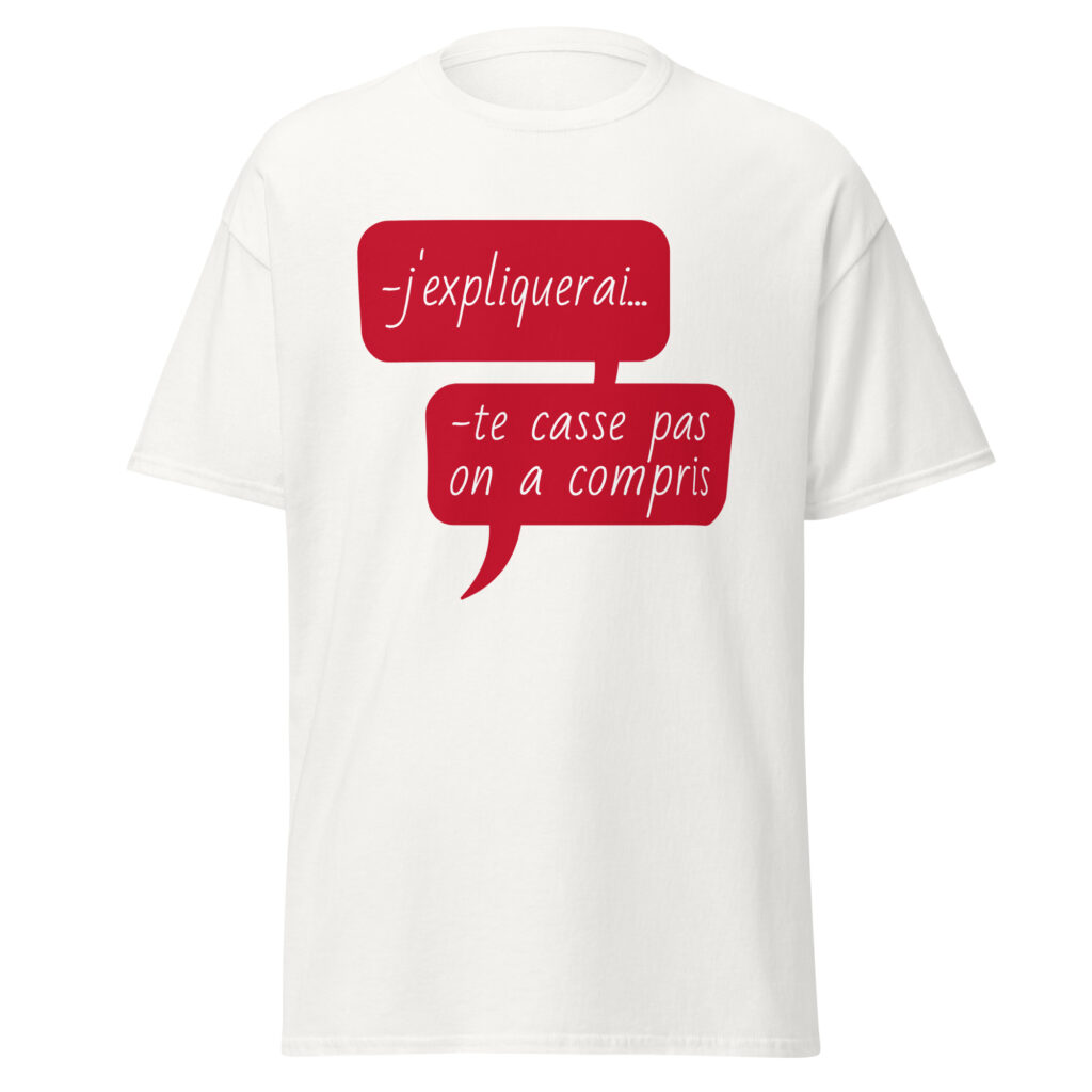T-shirt "J'expliquerai... te casse pas, on a compris." — Blanc, face