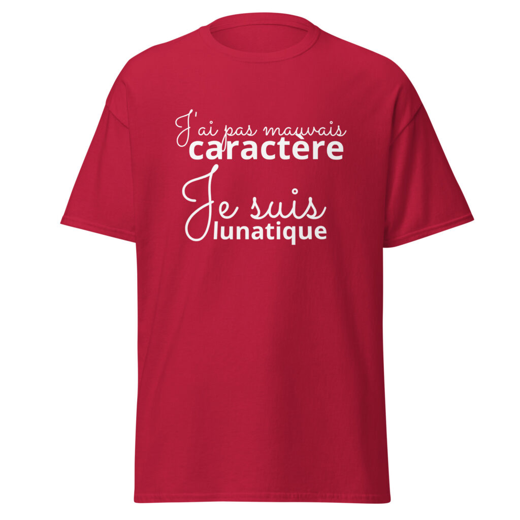 T-shirt « J’ai pas mauvais caractère, je suis lunatique » — Rouge cardinal, face