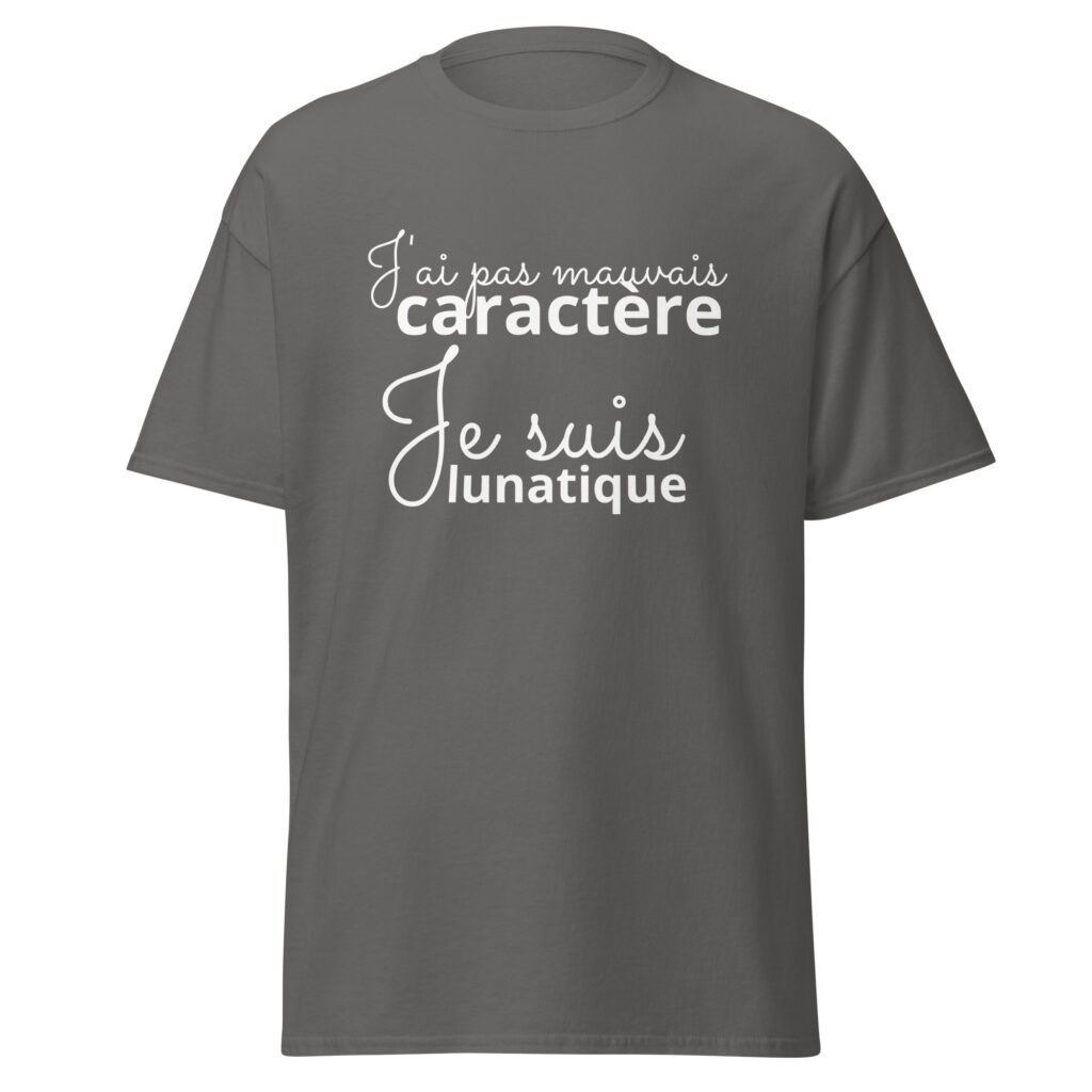 T-shirt « J’ai pas mauvais caractère, je suis lunatique » — Anthracite, face