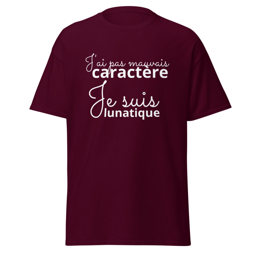 T-shirt « J’ai pas mauvais caractère, je suis lunatique » — Bordeaux, face