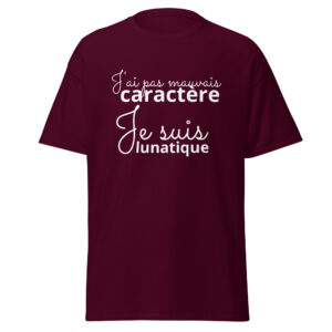 T-shirt « J’ai pas mauvais caractère, je suis lunatique »