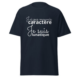 T-shirt « J’ai pas mauvais caractère, je suis lunatique »