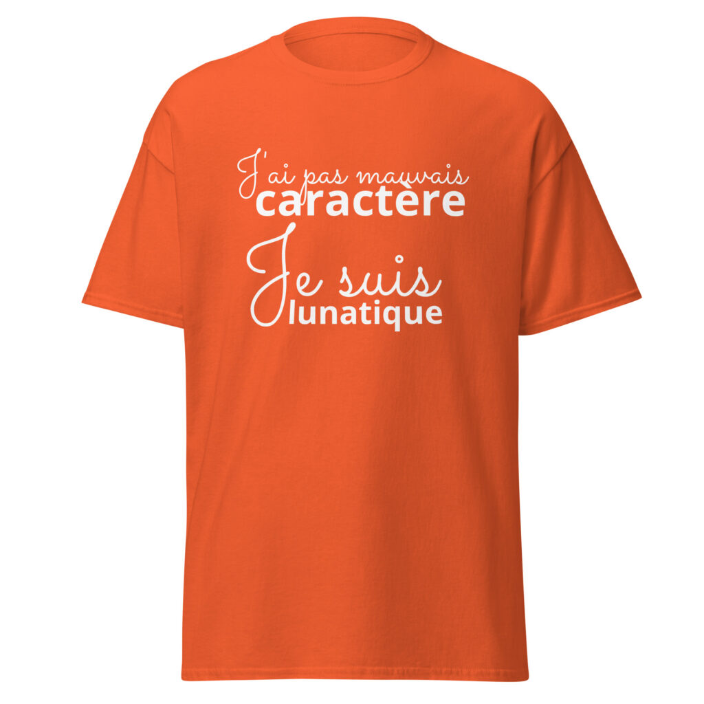T-shirt « J’ai pas mauvais caractère, je suis lunatique » — Orange, face