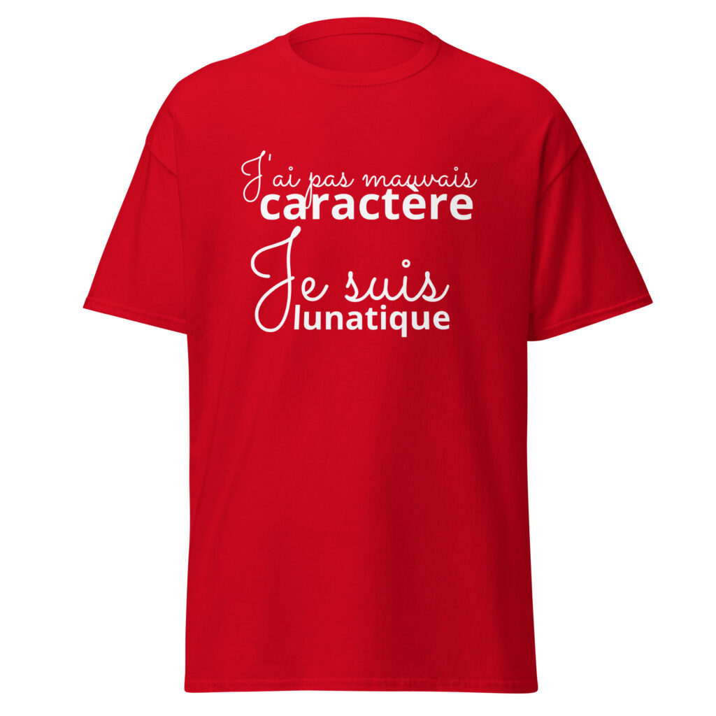 T-shirt « J’ai pas mauvais caractère, je suis lunatique » — Rouge, face
