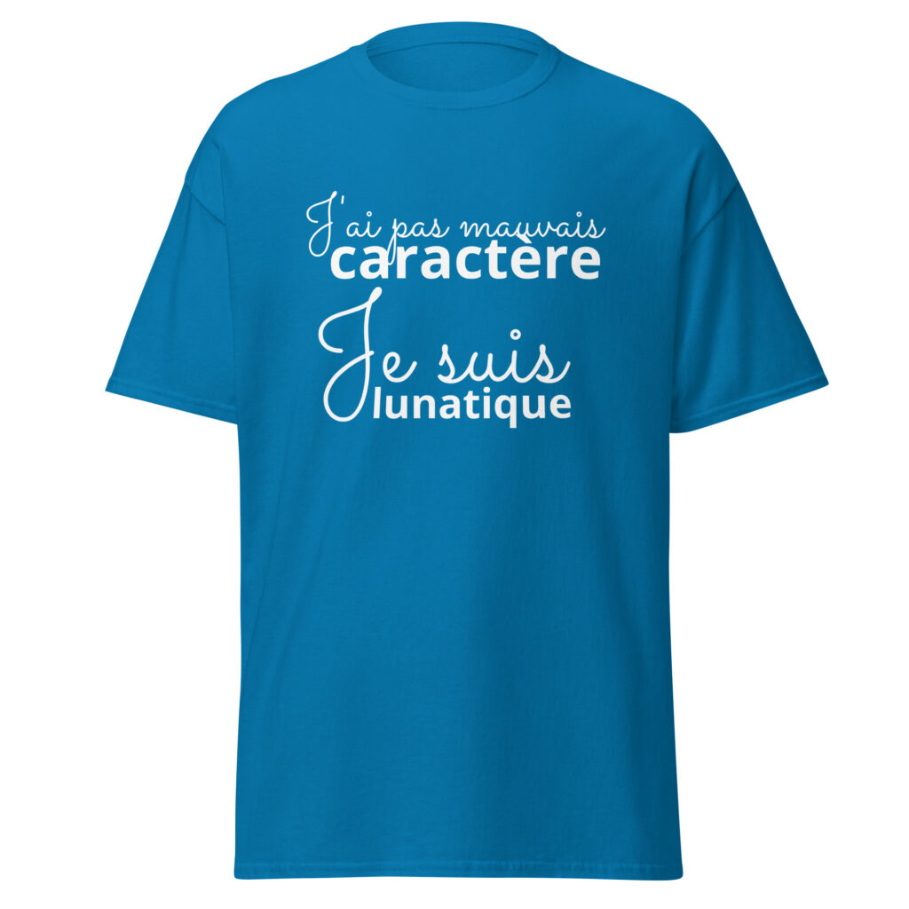 T-shirt « J’ai pas mauvais caractère, je suis lunatique » — Saphir, face