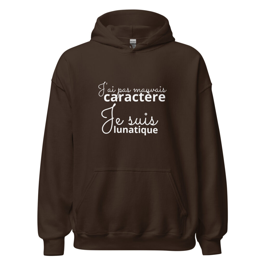 Sweat à capuche « J’ai pas mauvais caractère, je suis lunatique » — Chocolat Noir, face