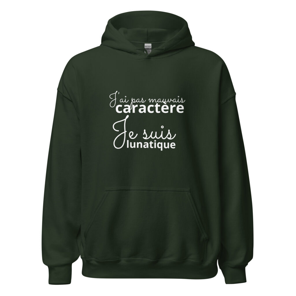 Sweat à capuche « J’ai pas mauvais caractère, je suis lunatique » — Vert Forêt, face