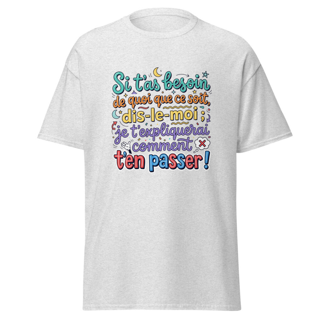 T-shirt si t'as besoin de quoi que ce soit... — Gris Pinchard, face