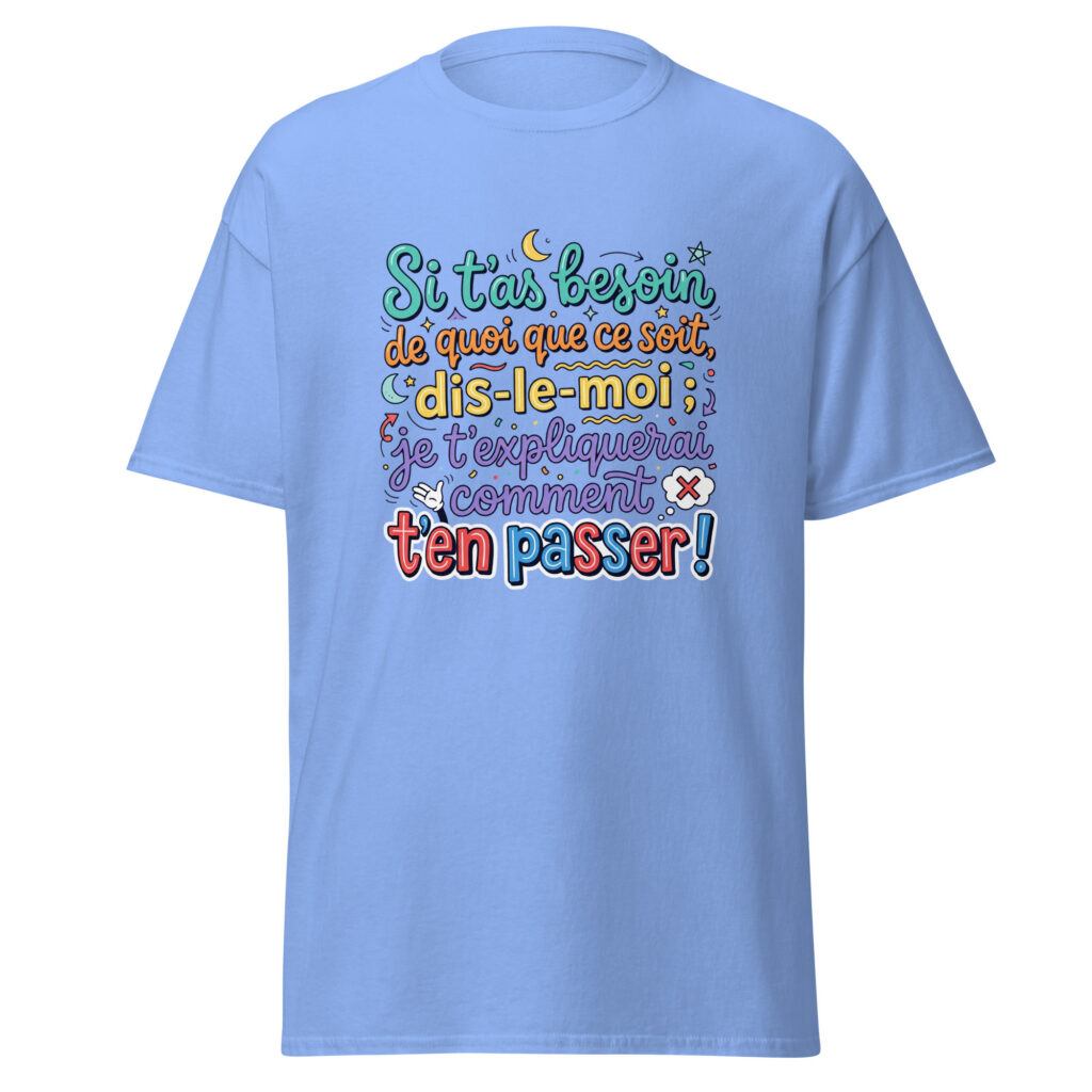 T-shirt si t'as besoin de quoi que ce soit... — Bleu, face