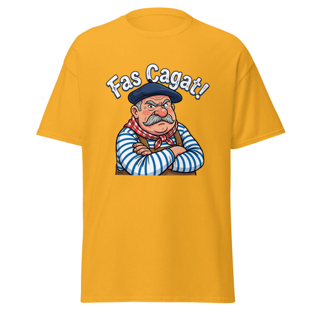 T-shirt humoristique Fas Cagat ! — Or, face