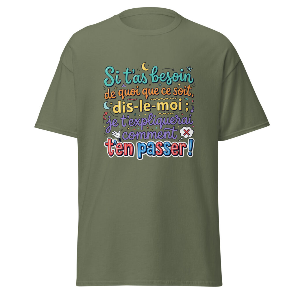 T-shirt si t'as besoin de quoi que ce soit... — Vert Militaire, face