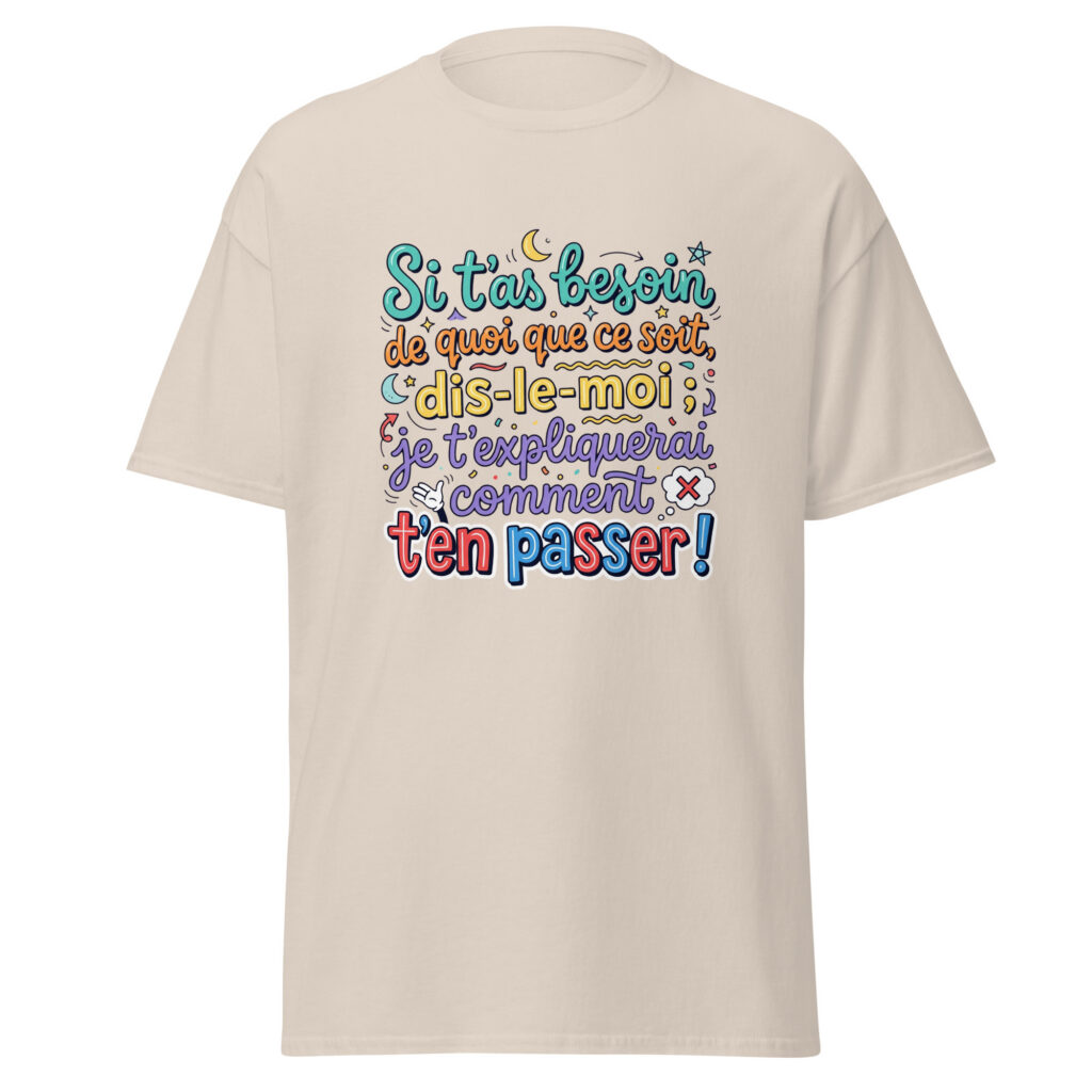T-shirt si t'as besoin de quoi que ce soit... — Beige clair, face