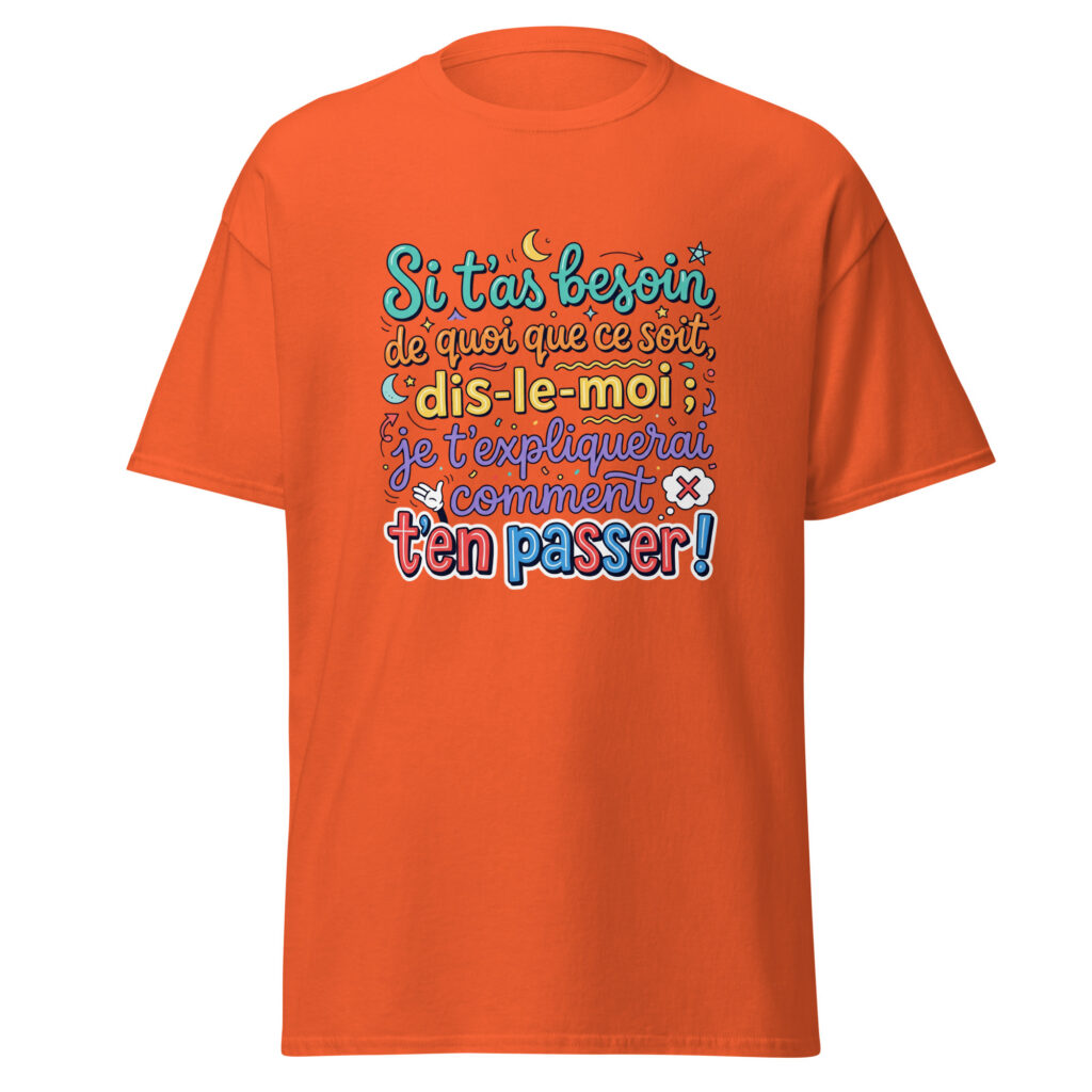 T-shirt si t'as besoin de quoi que ce soit... — Orange, face
