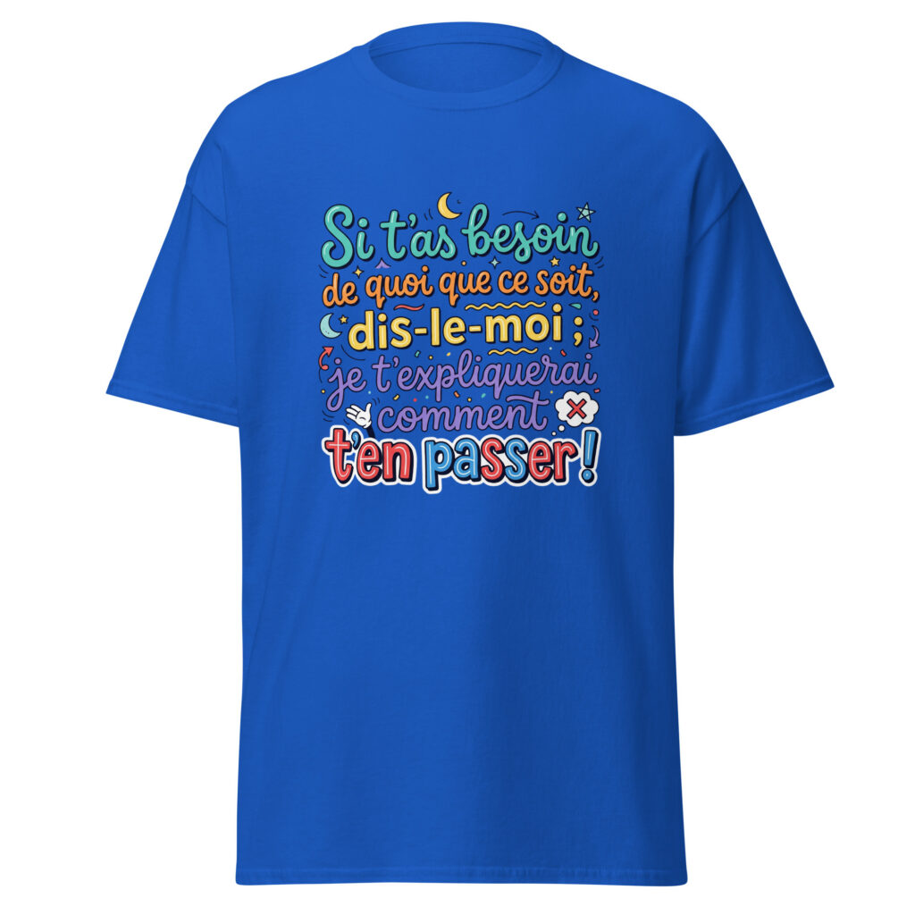 T-shirt si t'as besoin de quoi que ce soit... — Bleu Roi, face