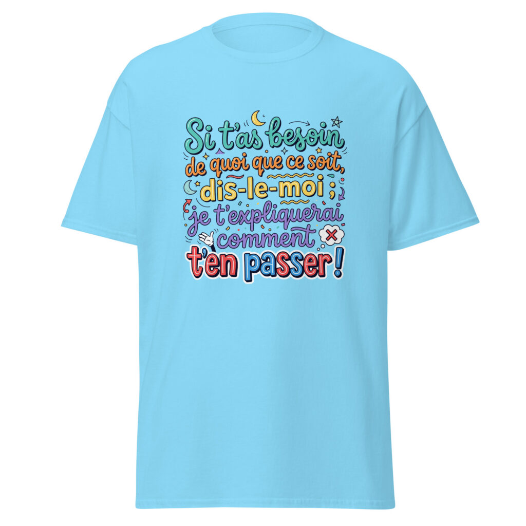 T-shirt si t'as besoin de quoi que ce soit... — Bleu Ciel, face