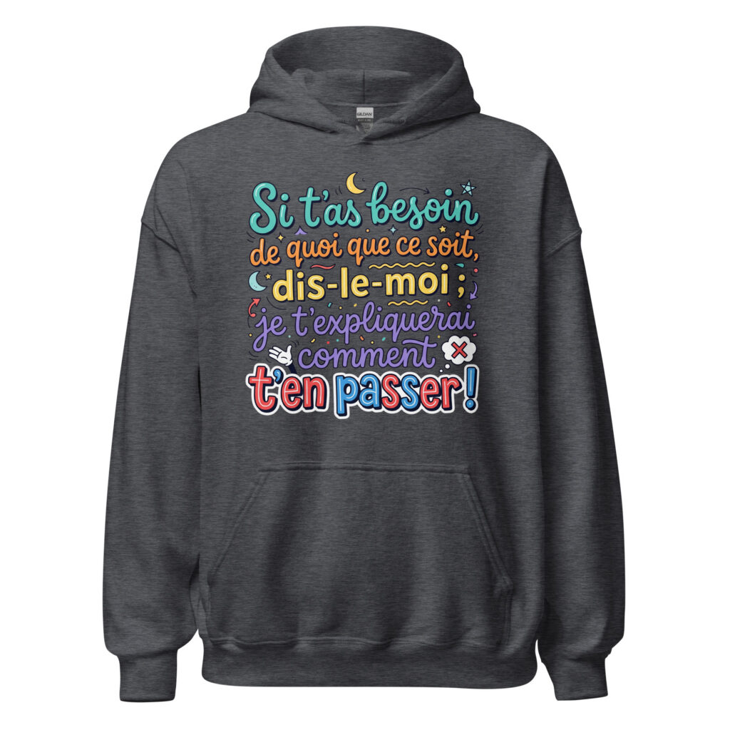 Sweat humoristique si t'as besoin de quoi que ce soit… — Gris Foncé Chiné, face