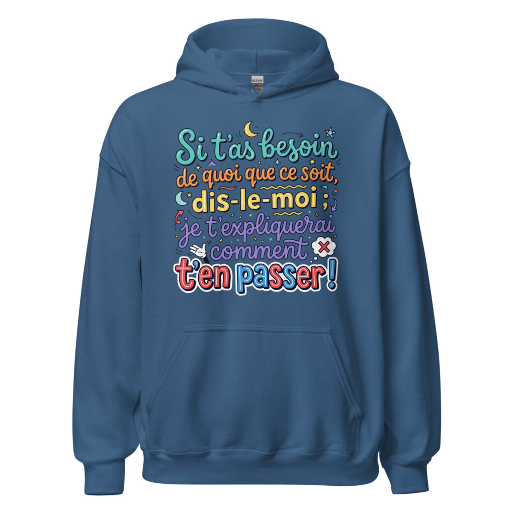 Sweat humoristique si t'as besoin de quoi que ce soit… — Bleu Indigo, face