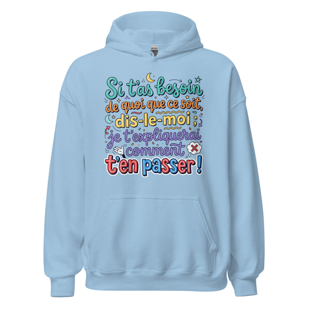 Sweat humoristique si t'as besoin de quoi que ce soit… — Bleu Clair, face