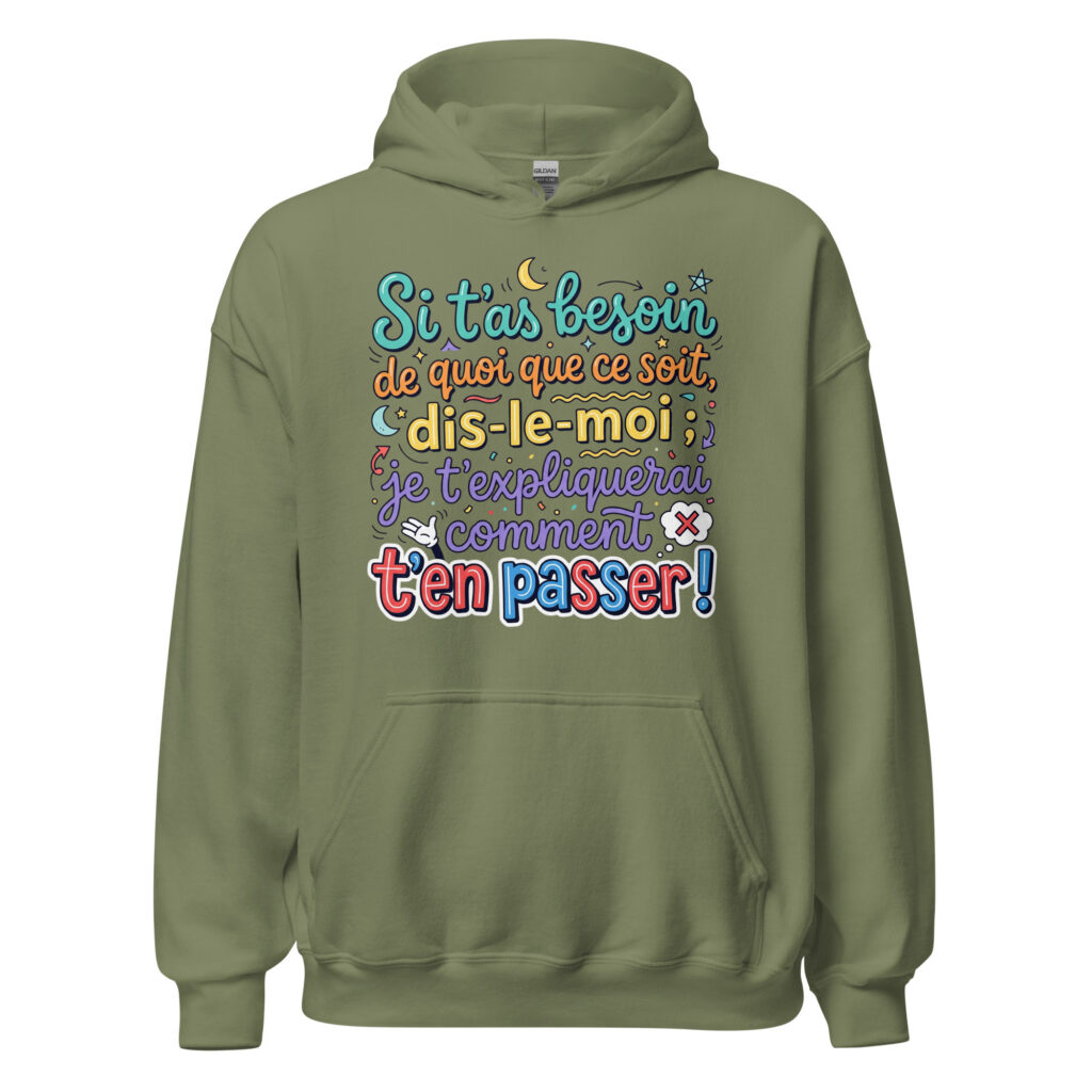 Sweat humoristique si t'as besoin de quoi que ce soit… — Vert Militaire, face