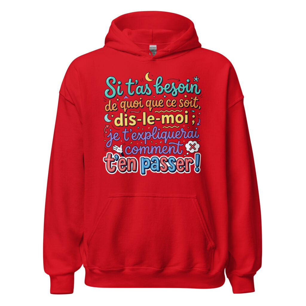 Sweat humoristique si t'as besoin de quoi que ce soit… — Rouge, face