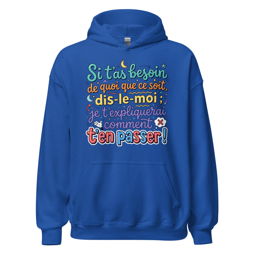 Sweat humoristique si t'as besoin de quoi que ce soit… — Bleu Roi, face