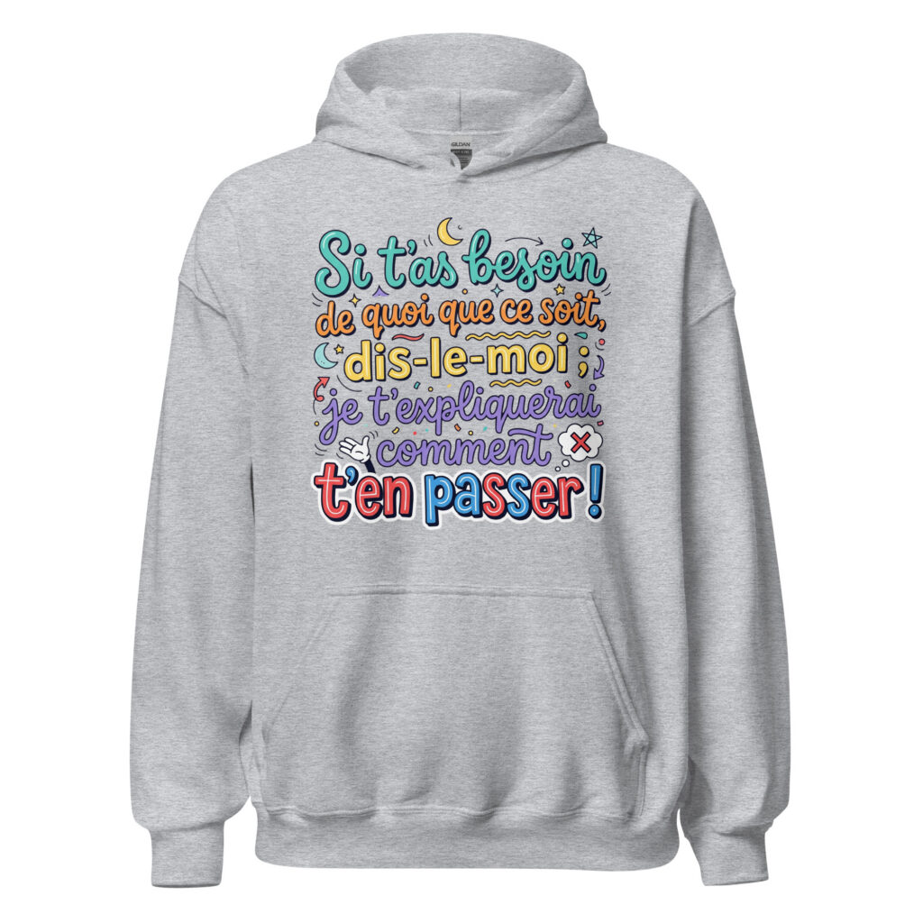 Sweat humoristique si t'as besoin de quoi que ce soit… — Gris Sport, face