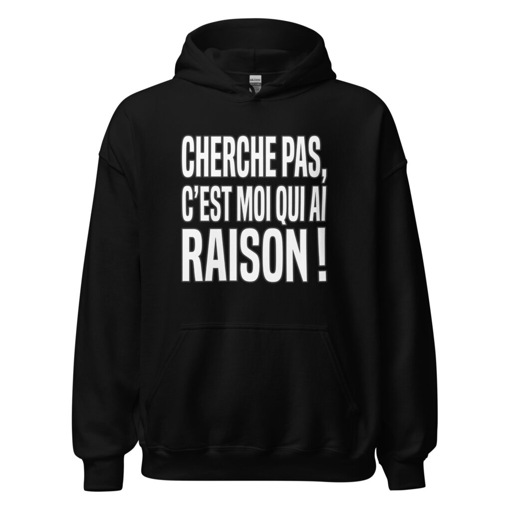 Sweat Cherche pas, c'est moi qui ai raison ! — Noir, face