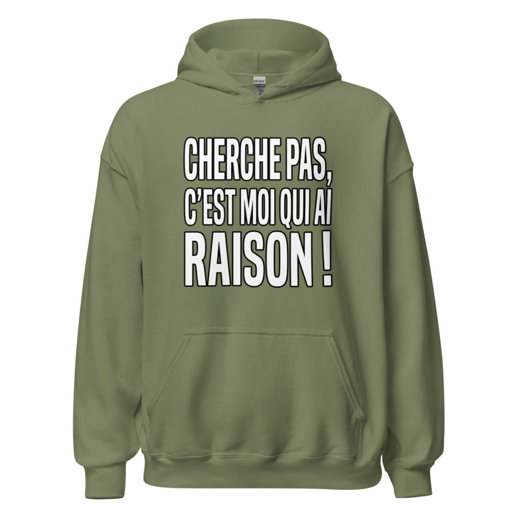 Sweat Cherche pas, c'est moi qui ai raison ! — Vert Militaire, face