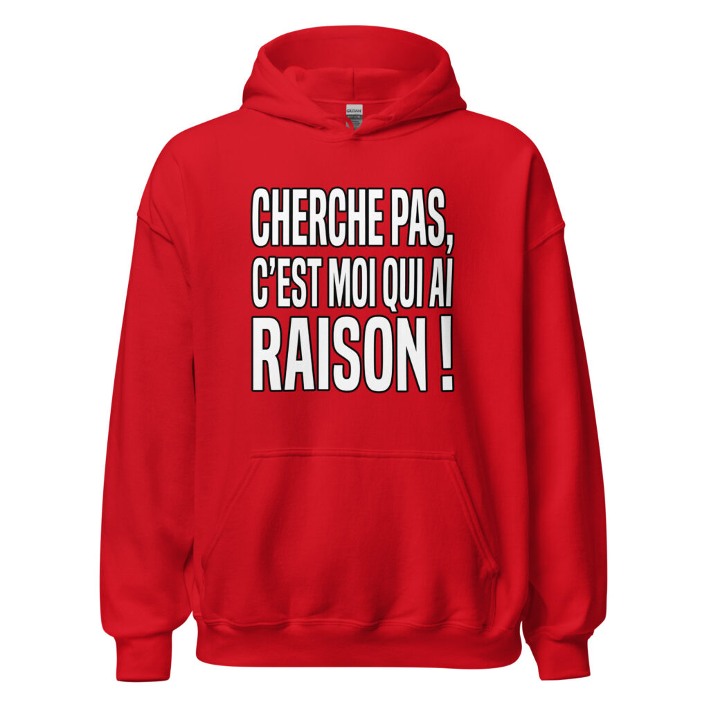 Sweat Cherche pas, c'est moi qui ai raison ! — Rouge, face