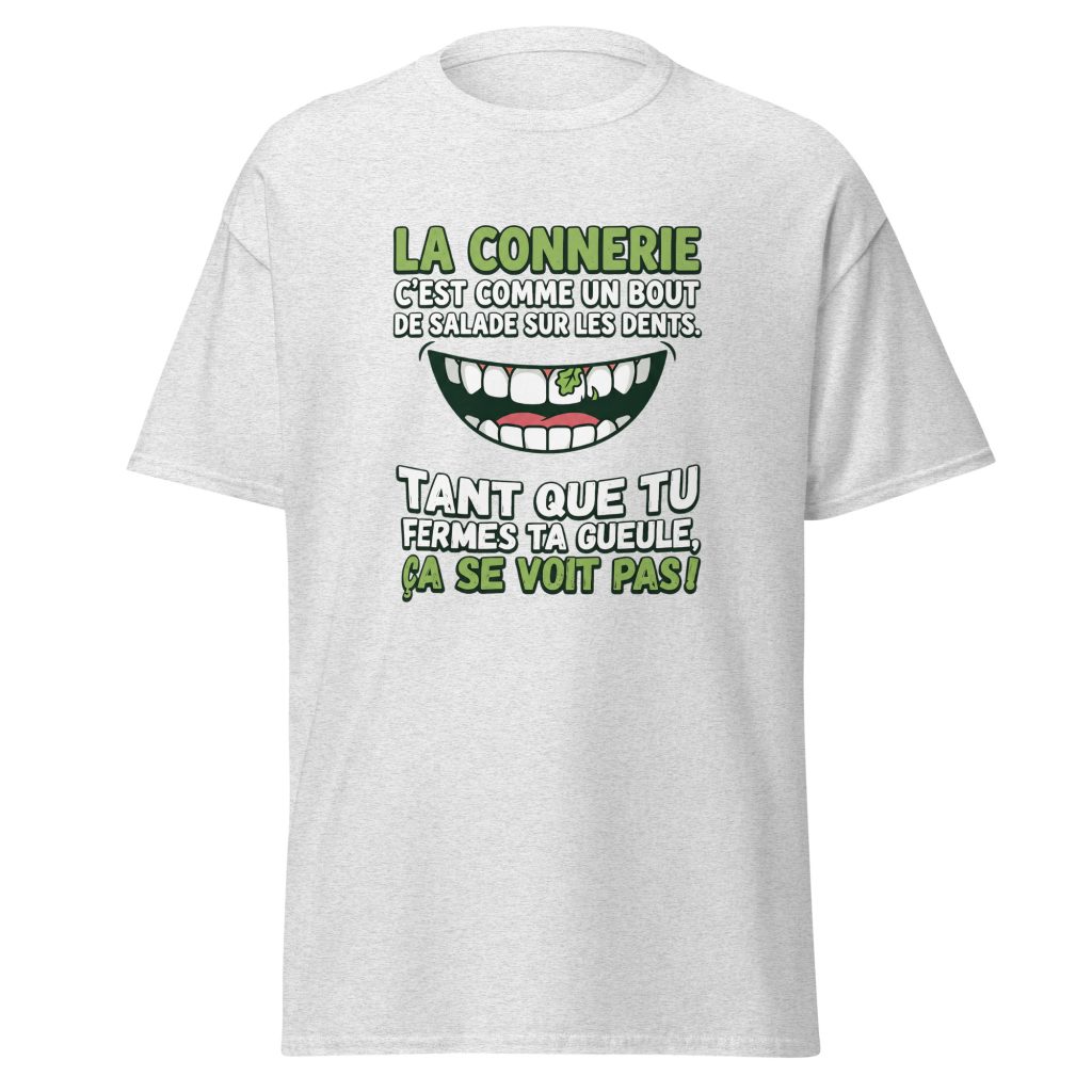 T-shirt La connerie c'est comme un bout de salade... — Gris Pinchard, face