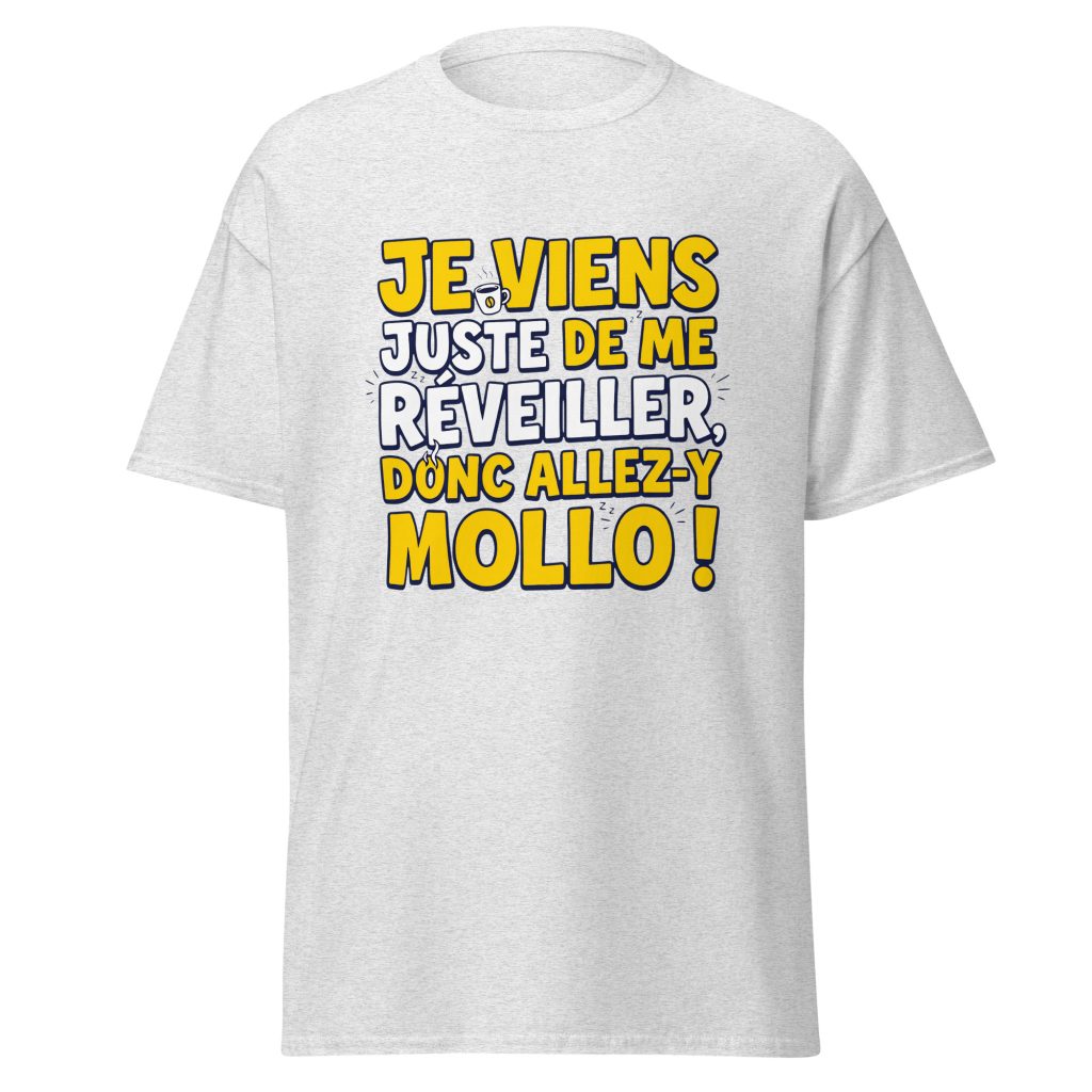 T-shirt Je viens juste de me réveiller donc allez-y mollo ! — Gris Pinchard, face