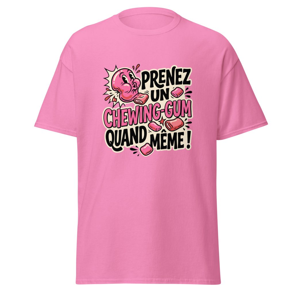 T-shirt Prenez un chewing-gum quand même ! — Rose, face