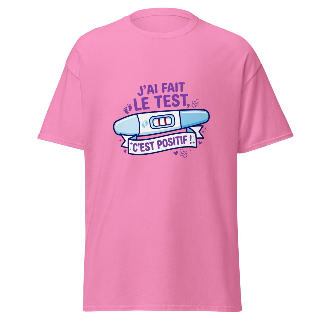 T-shirt J'ai fais le test. C'est positif — Rose, face