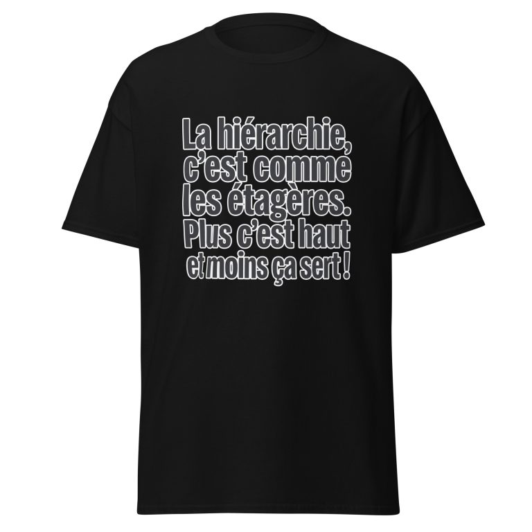 T-shirt La hiérarchie c'est comme les étagères — t-shirt unisexe imprimé