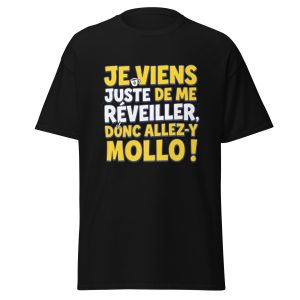 T-shirt allez-y mollo « Je viens juste de me réveiller, donc allez-y mollo ! » – coloris noir, face avant