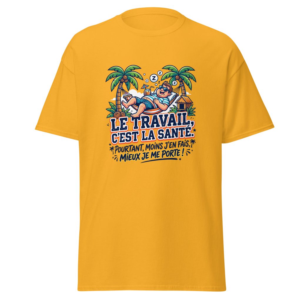 T-shirt Le travail c'est la santé... — Or, face