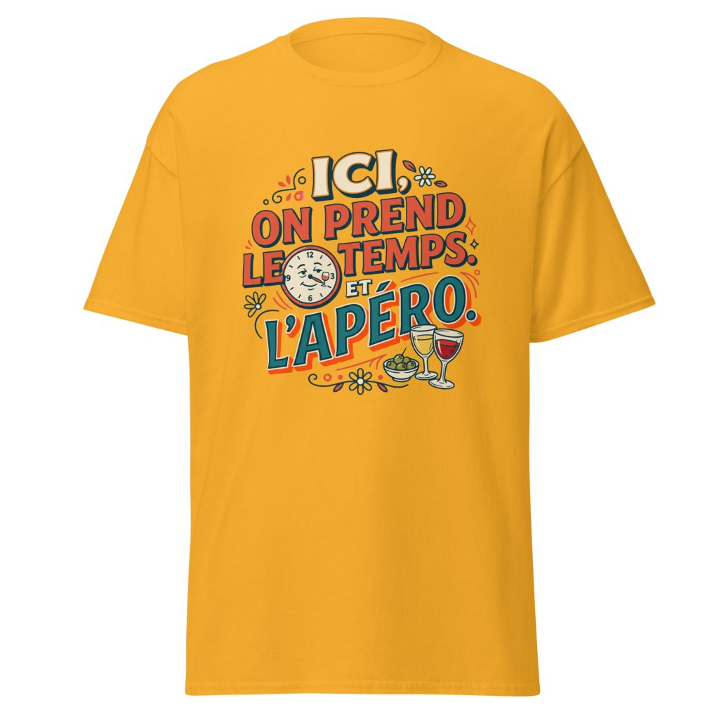 T-shirt Ici on prend le temps... et l'apéro — Or, face
