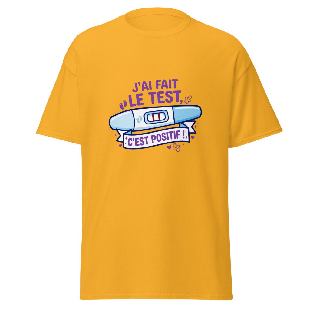 T-shirt J'ai fais le test. C'est positif — Or, face