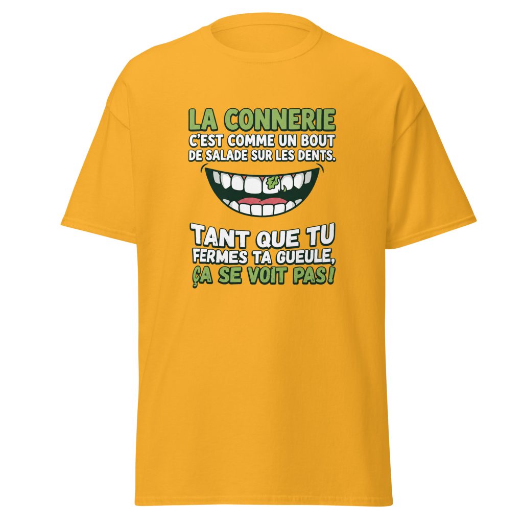 T-shirt La connerie c'est comme un bout de salade... — Or, face