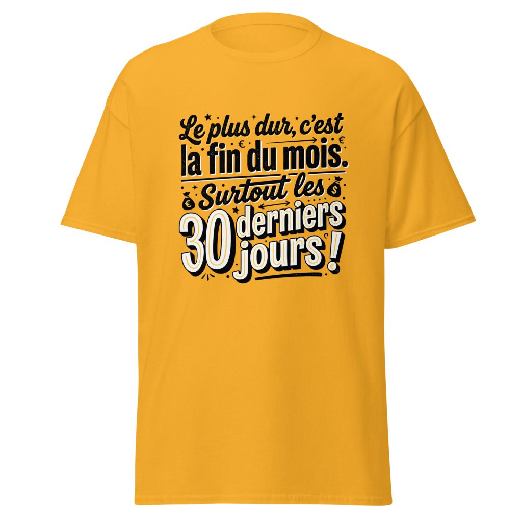T-shirt Le plus dur c'est la fin du mois — Or, face
