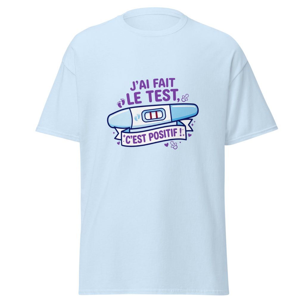 T-shirt J'ai fais le test. C'est positif — Bleu Clair, face