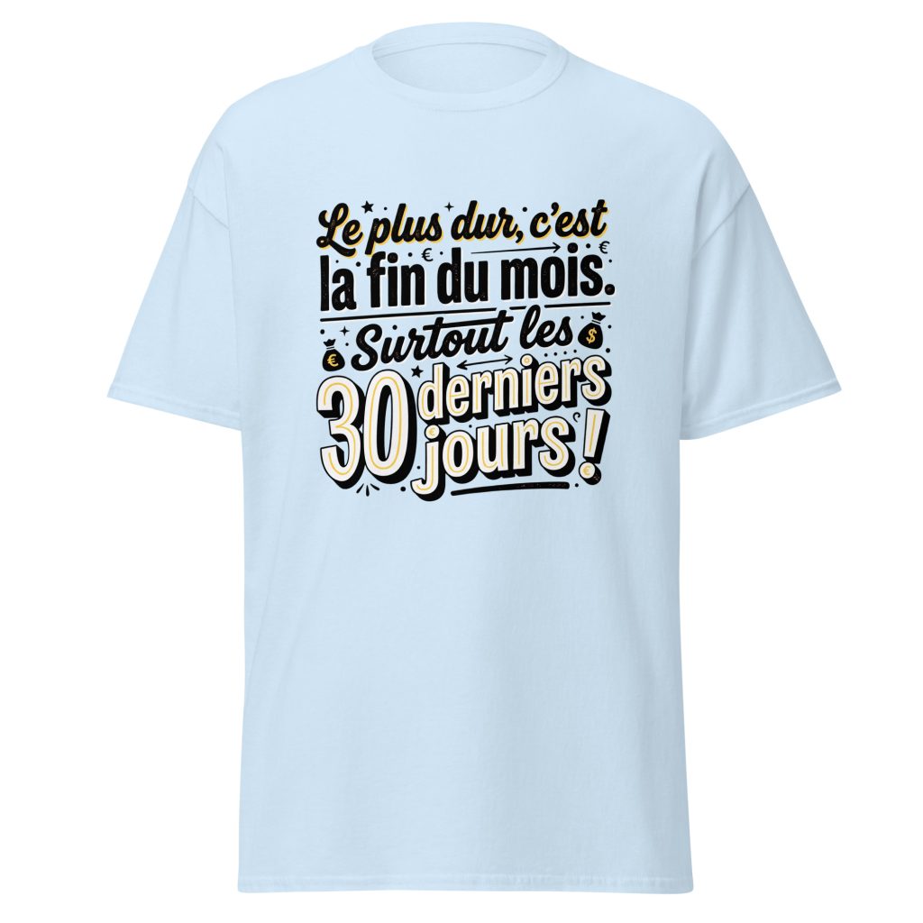 T-shirt Le plus dur c'est la fin du mois — Bleu Clair, face
