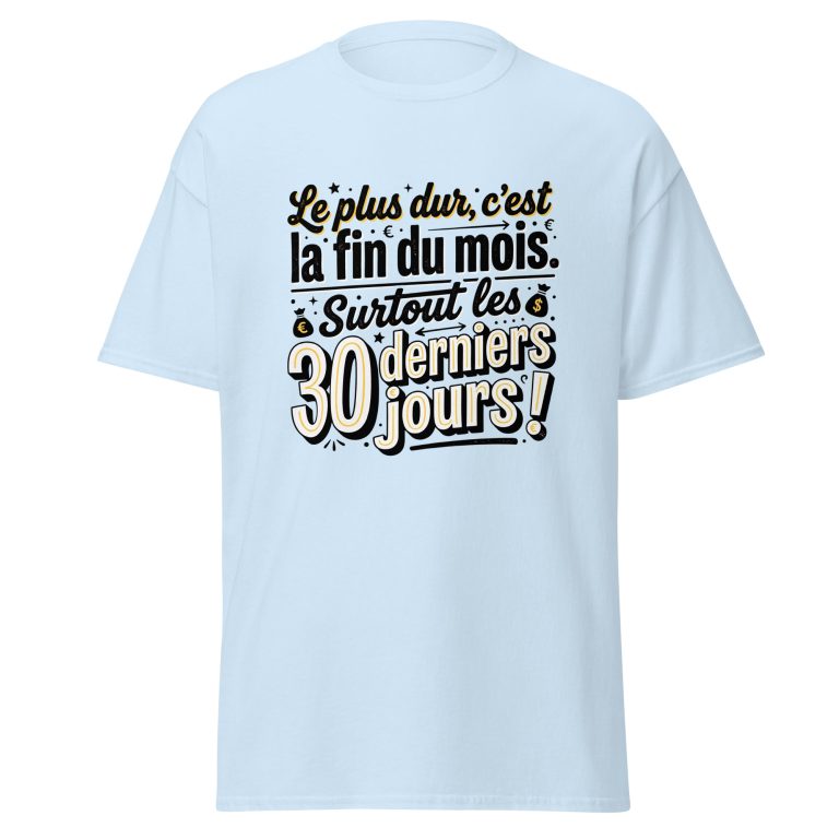 T-shirt Le plus dur c'est la fin du mois — t-shirt unisexe imprimé
