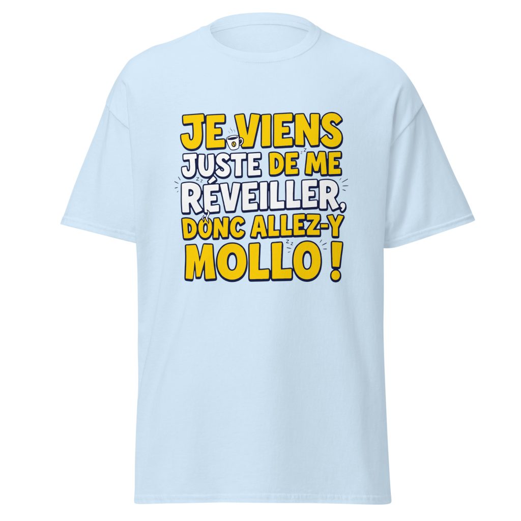 T-shirt Je viens juste de me réveiller donc allez-y mollo ! — Bleu Clair, face