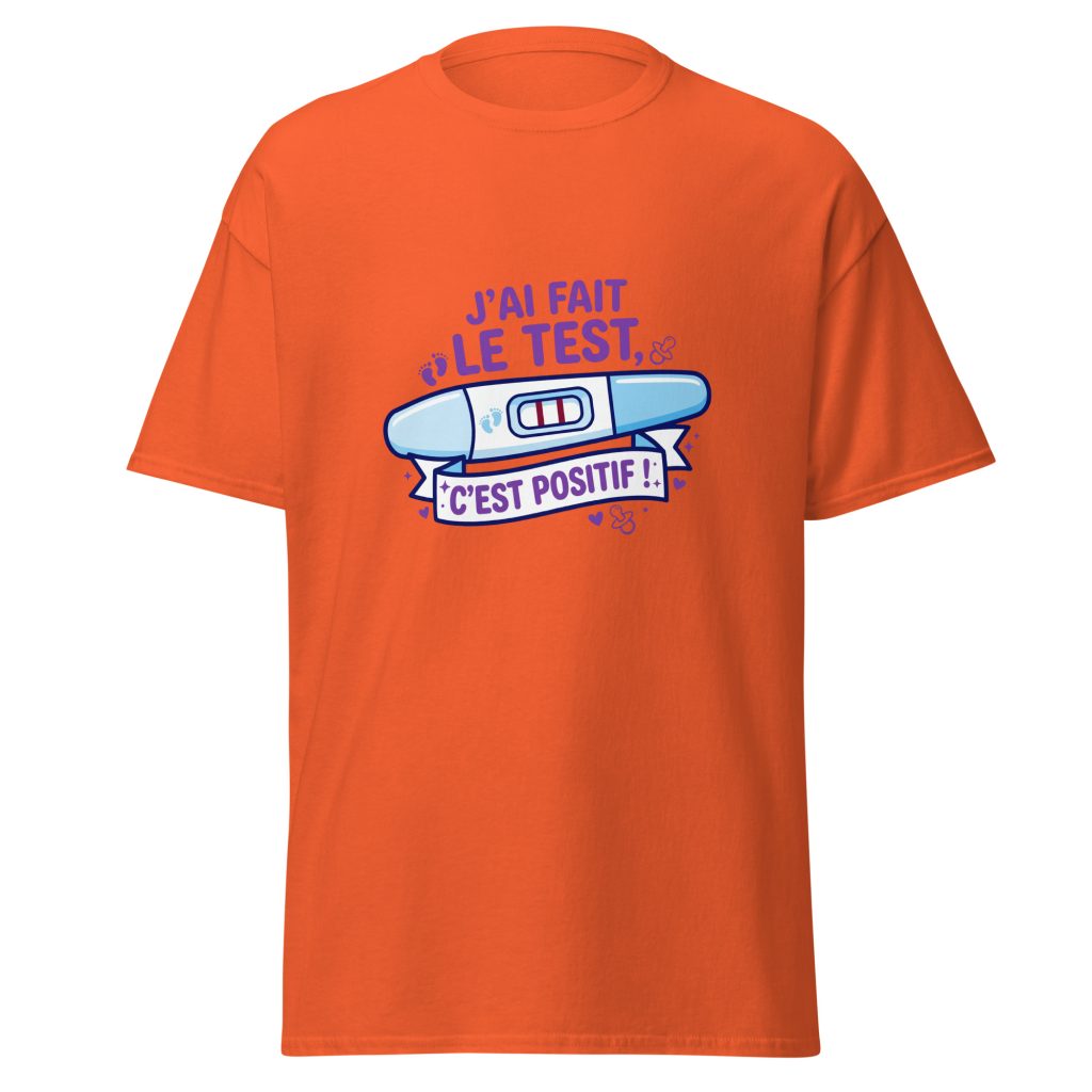 T-shirt J'ai fais le test. C'est positif — Orange, face