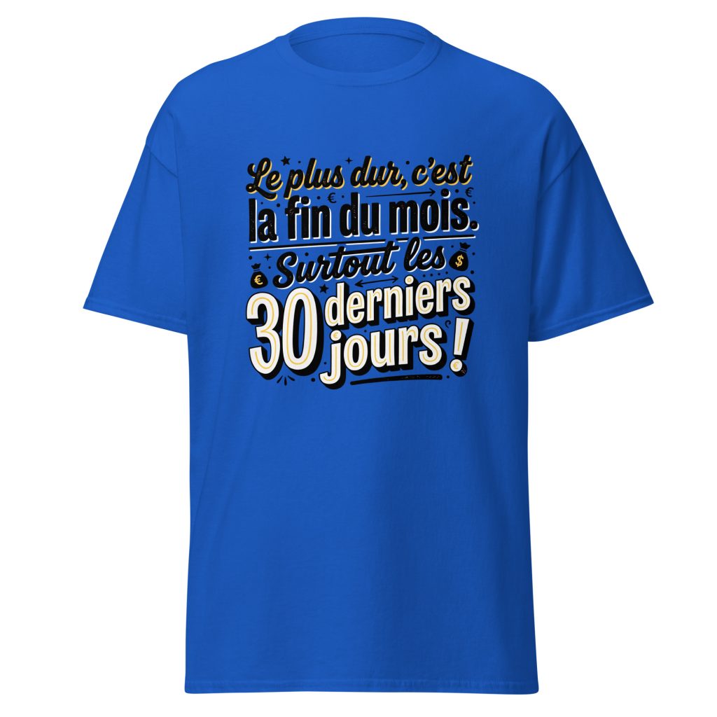 T-shirt Le plus dur c'est la fin du mois — Bleu Roi, face