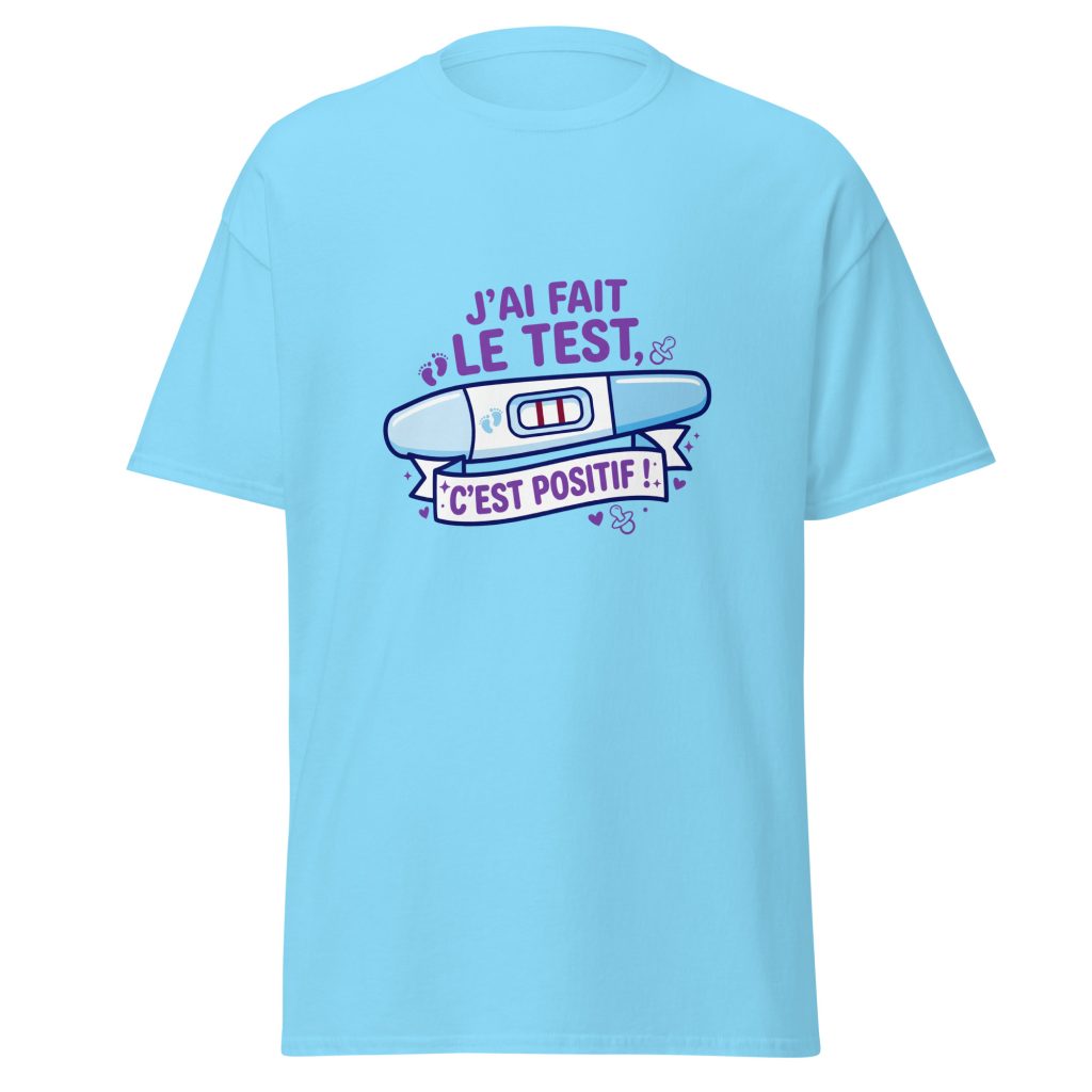 T-shirt J'ai fais le test. C'est positif — Bleu Ciel, face