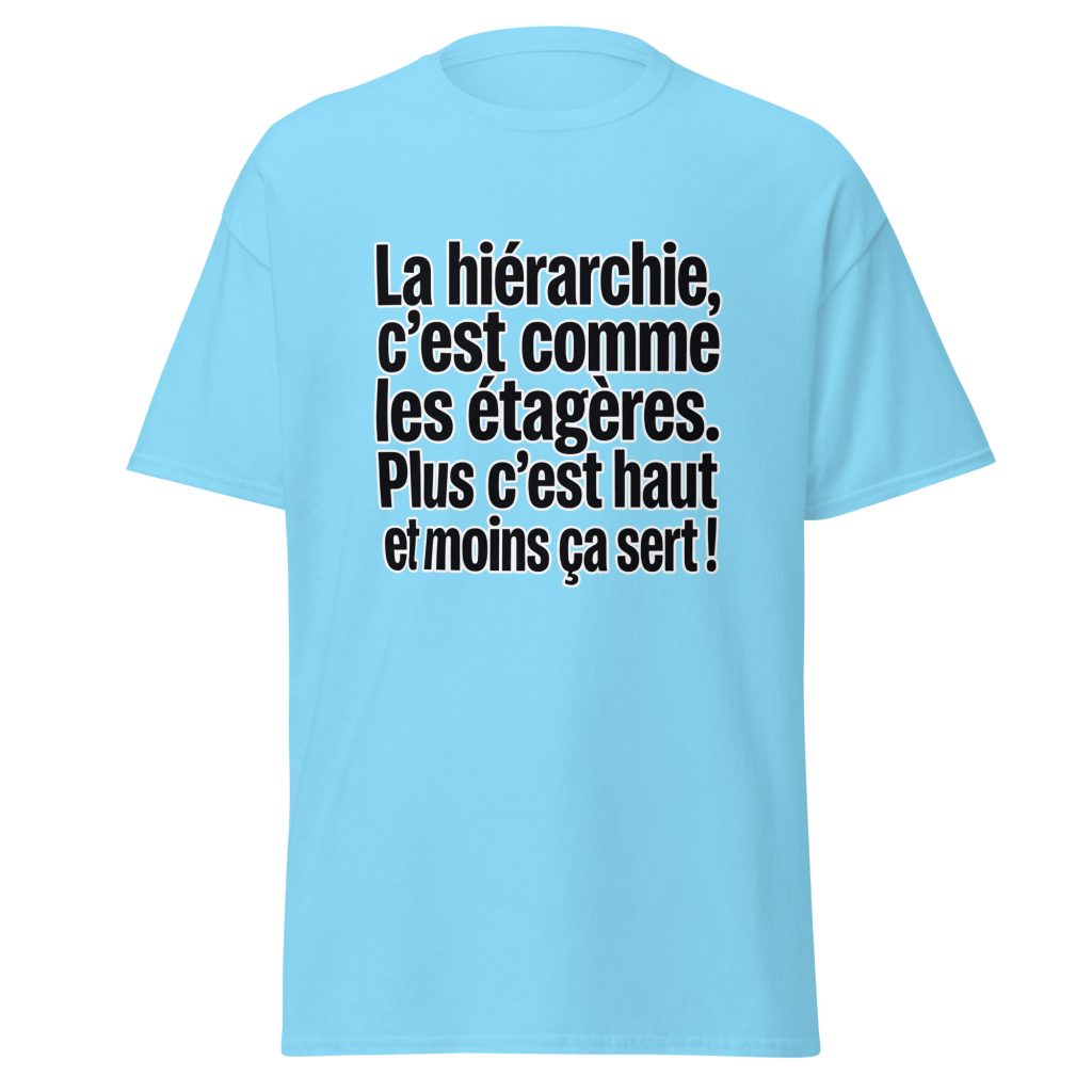 T-shirt La hiérarchie c'est comme les étagères — Bleu Ciel, face